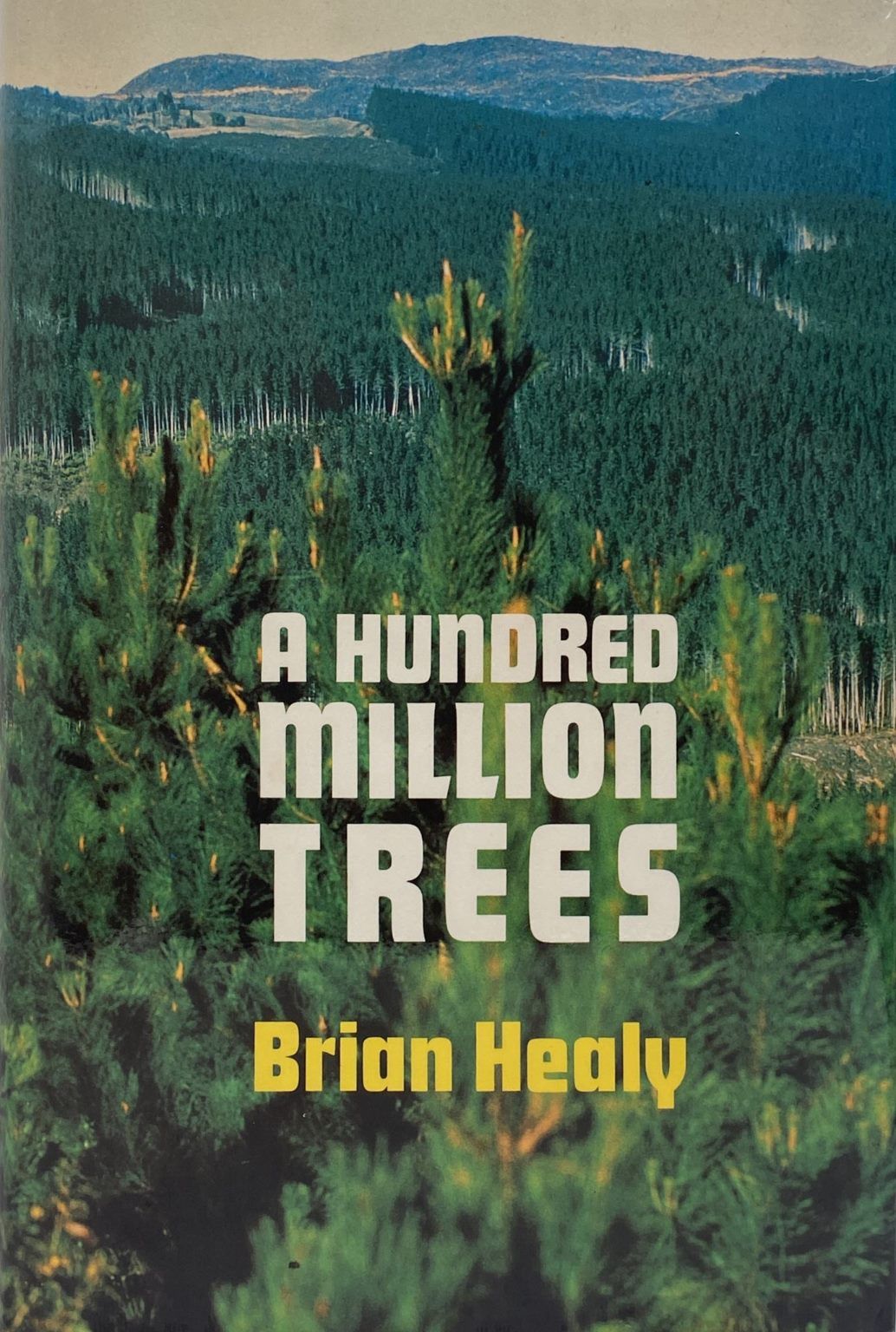 A HUNDRED MILLION TREES: The story of New Zealand Forest Products