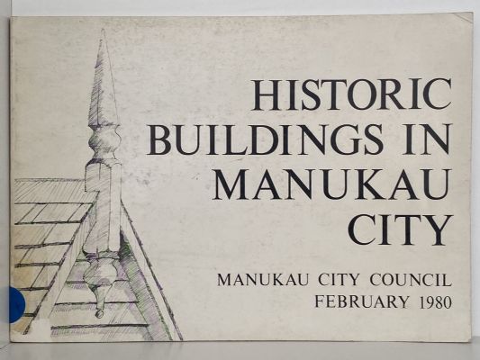HISTORIC BUILDINGS IN MANUKAU CITY: Manukau City Council