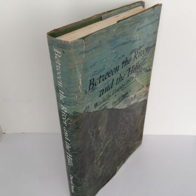 BETWEEN THE RIVER AND THE HILLS: Waikato County Council, 1876-1976