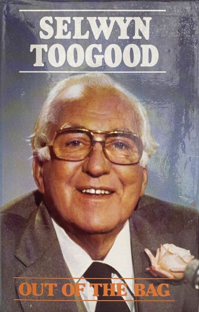OUT OF THE BAG: Autobiography of Selwyn Toogood 
