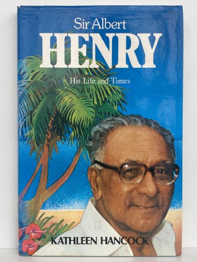 SIR ALBERT HENRY: His Life and Times