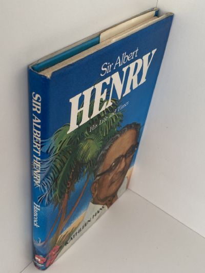 SIR ALBERT HENRY: His Life and Times