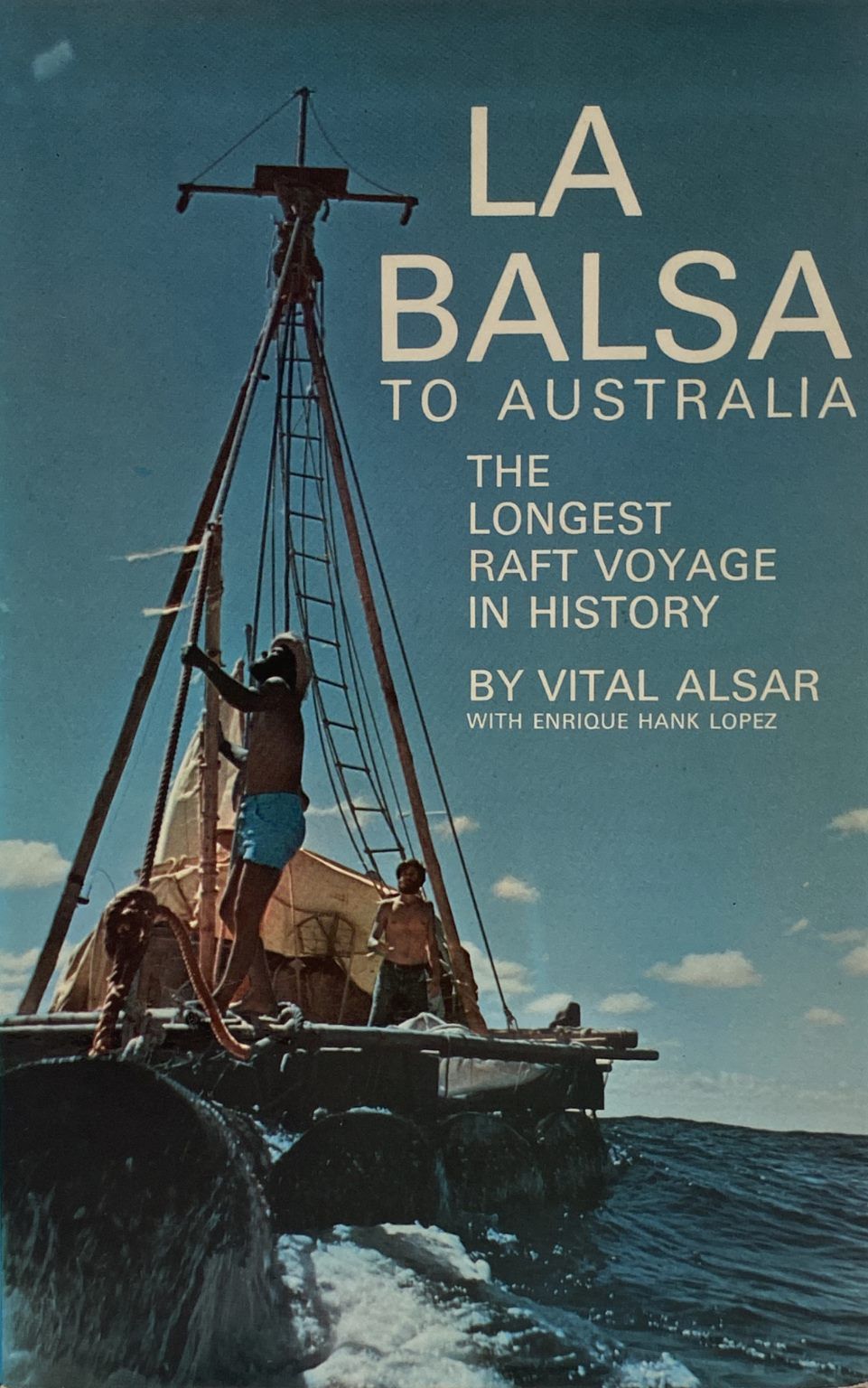 LA BALSA TO AUSTRALIA: The Longest Raft Voyage in History