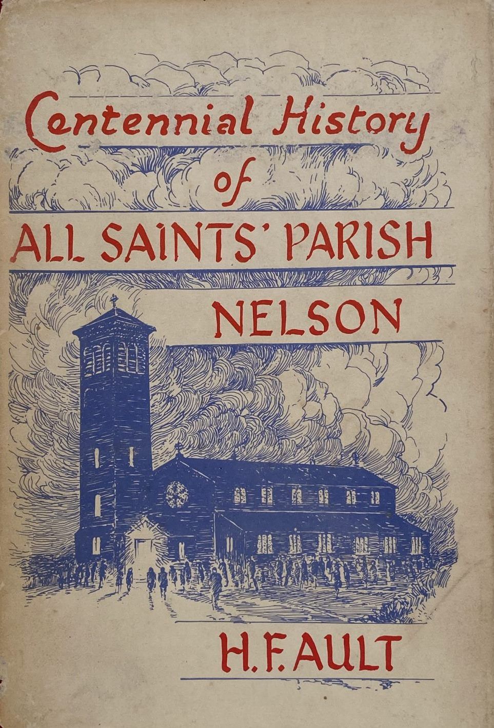 CENTENNIAL HISTORY of ALL SAINTS PARISH, Nelson 1862 - 1962