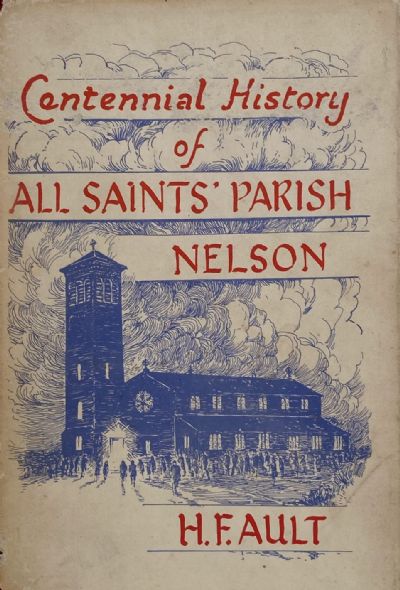 CENTENNIAL HISTORY of ALL SAINTS PARISH, Nelson 1862 - 1962 