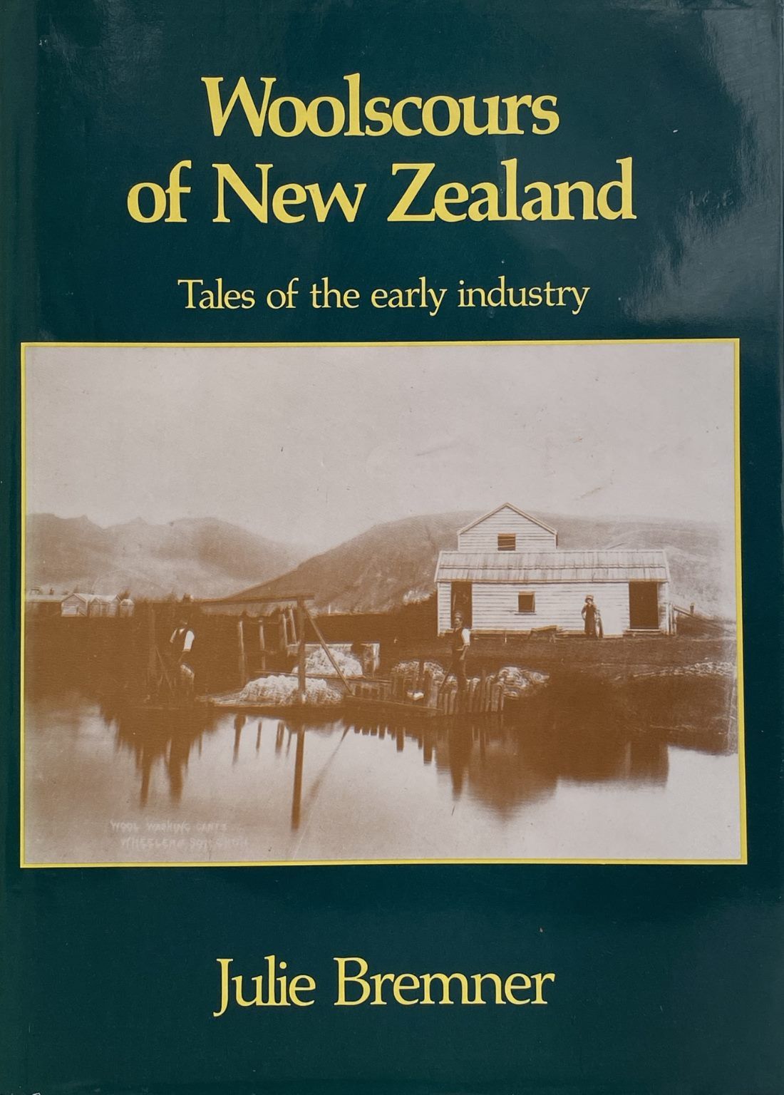 WOOLSCOURS OF NEW ZEALAND: Tales of The Early Industry