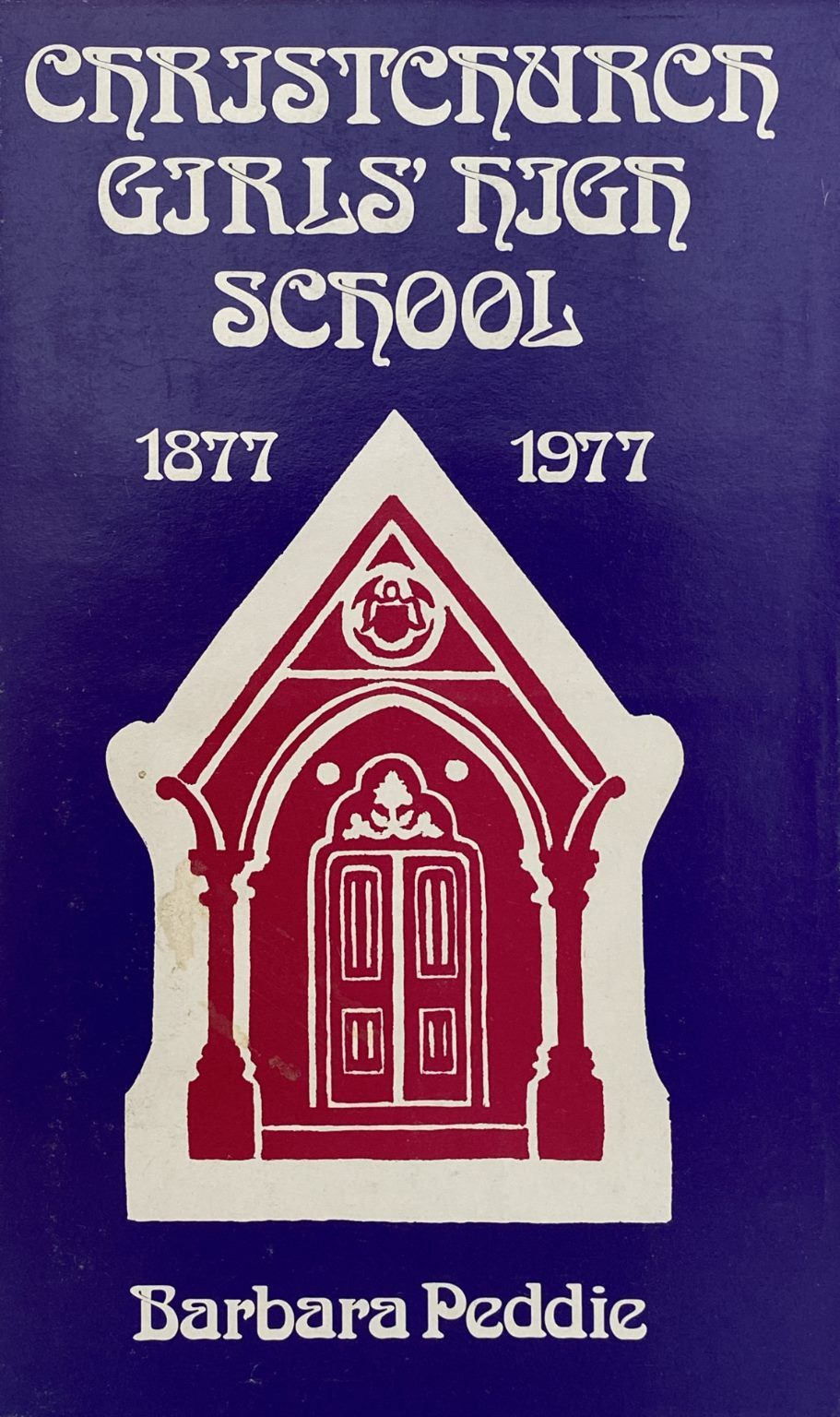 CHRISTCHURCH GIRLS HIGH SCHOOL 1877-1977