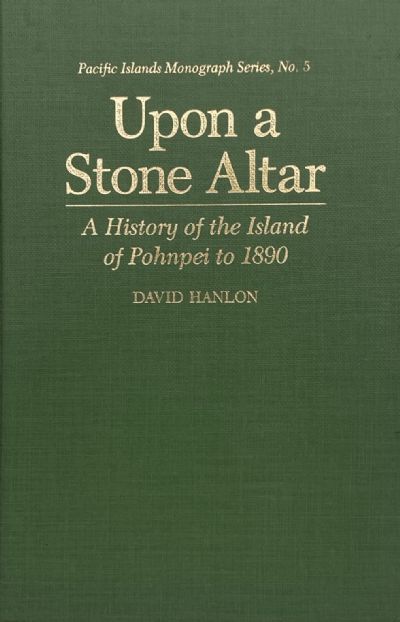 UPON A STONE ALTAR: A History of The Island of Pohnpei To 1890