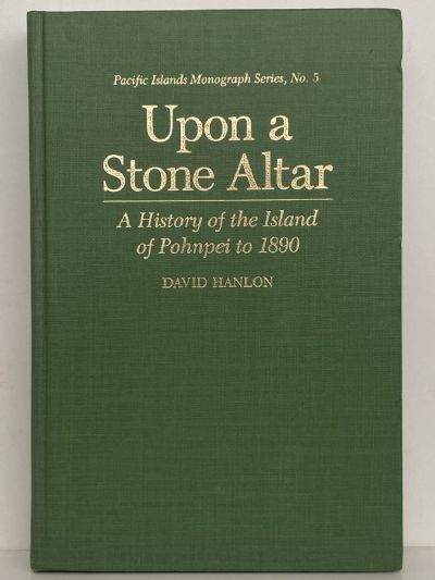 UPON A STONE ALTAR: A History of The Island of Pohnpei To 1890