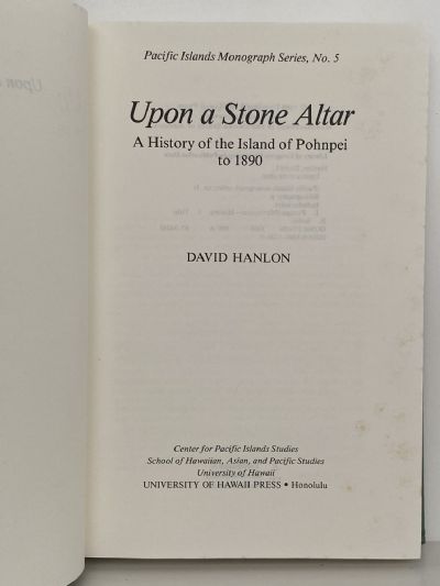 UPON A STONE ALTAR: A History of The Island of Pohnpei To 1890