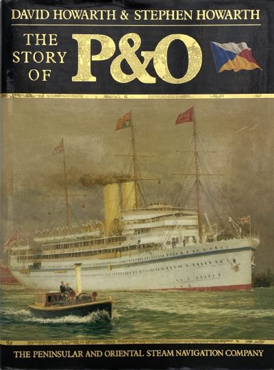 THE STORY OF P&O: Peninsular and Oriental Steam Navigation Company 