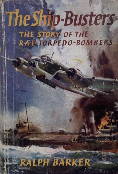 THE SHIP-BUSTERS: The Story of the R.A.F Torpedo-Bombers 