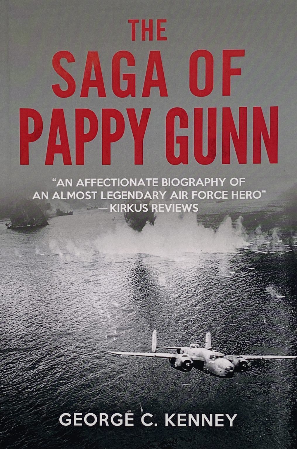 THE SAGA OF PAPPY GUNN: An affectionate biography of an almost legendary Air Force Hero