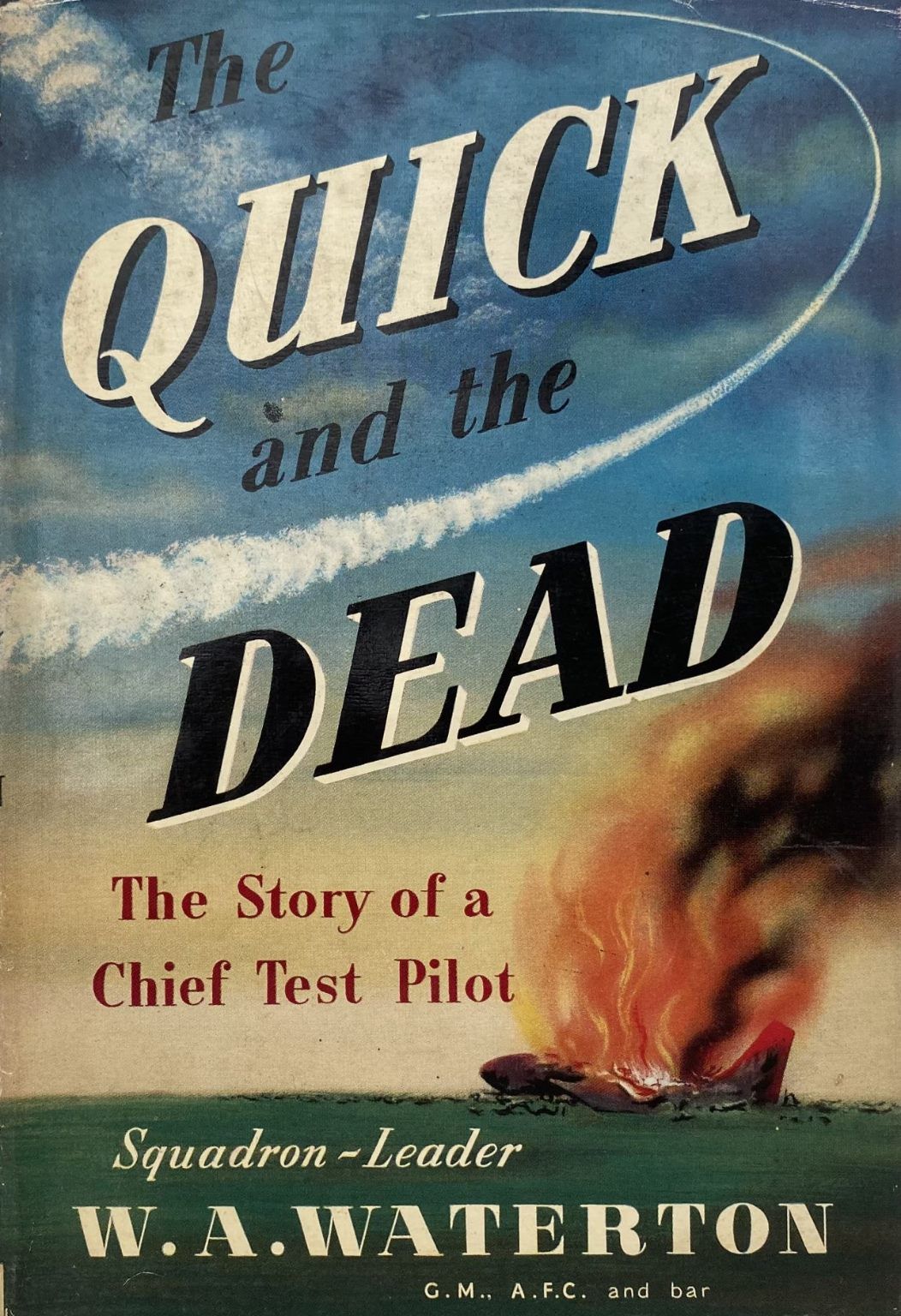 THE QUICK AND THE DEAD: The Story of a Test Pilot