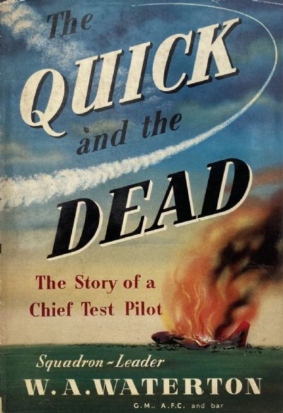 THE QUICK AND THE DEAD: The Story of a Test Pilot 