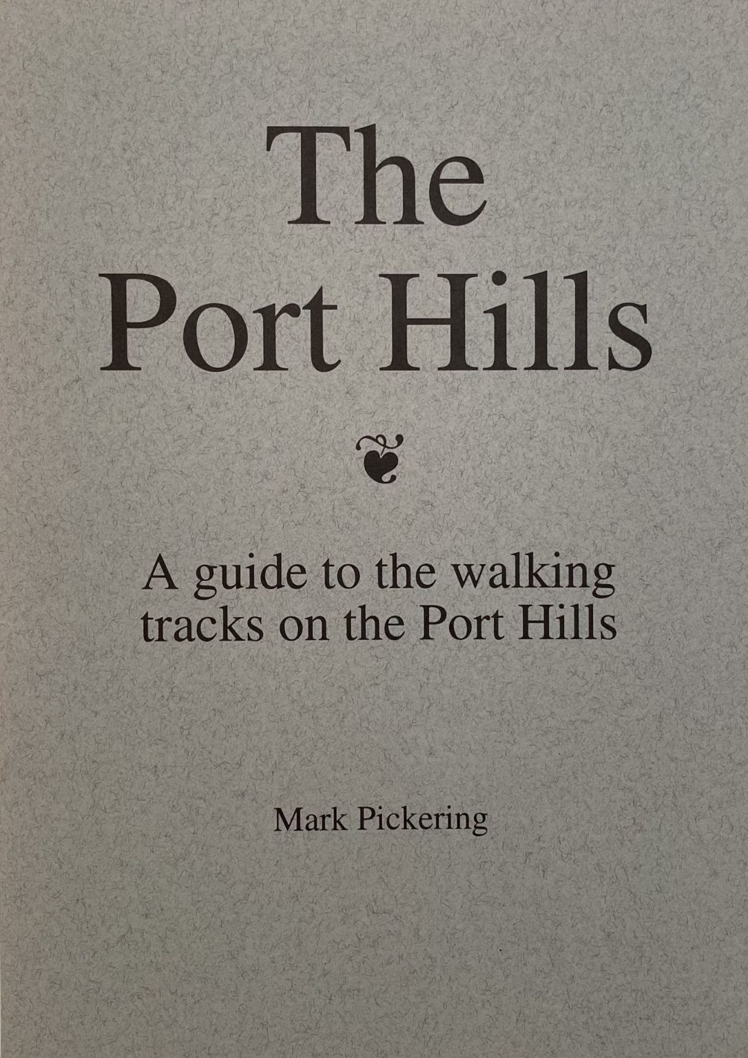 THE PORT HILLS: A Guide to Walking Tracks on the Port Hills