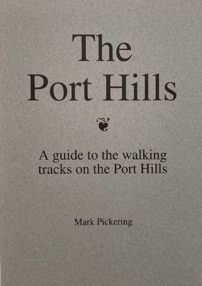 THE PORT HILLS: A Guide to Walking Tracks on the Port Hills 