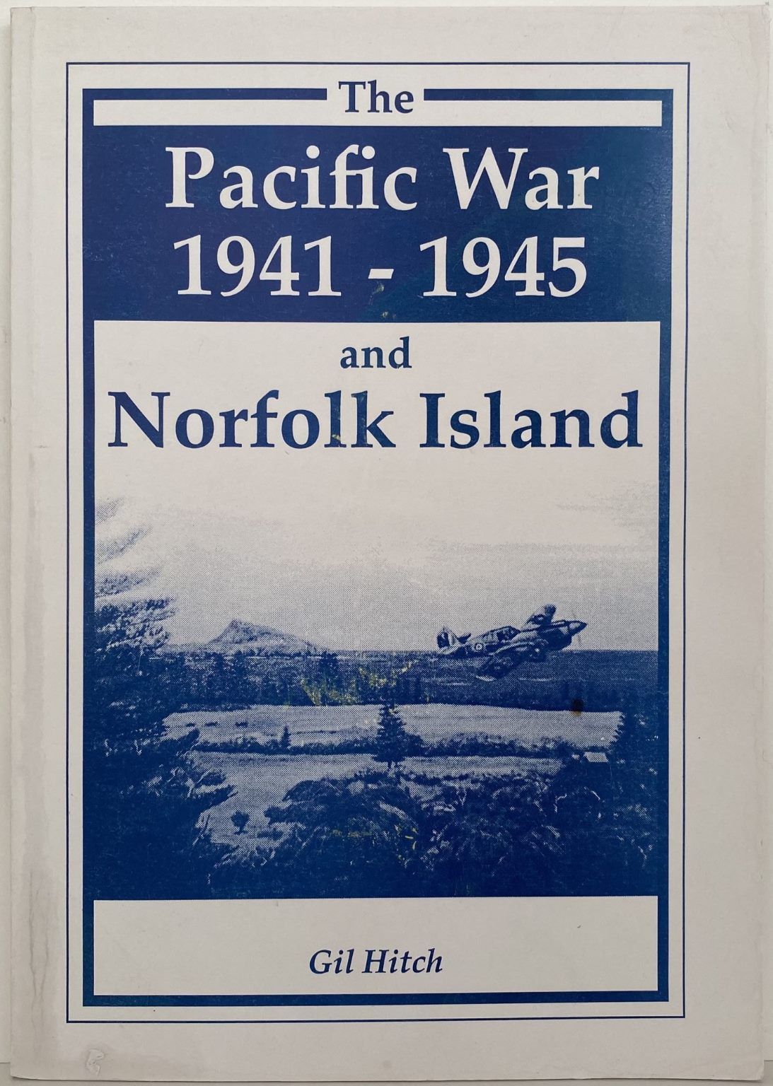 THE PACIFIC WAR 1941 - 1945 and Norfolk Island