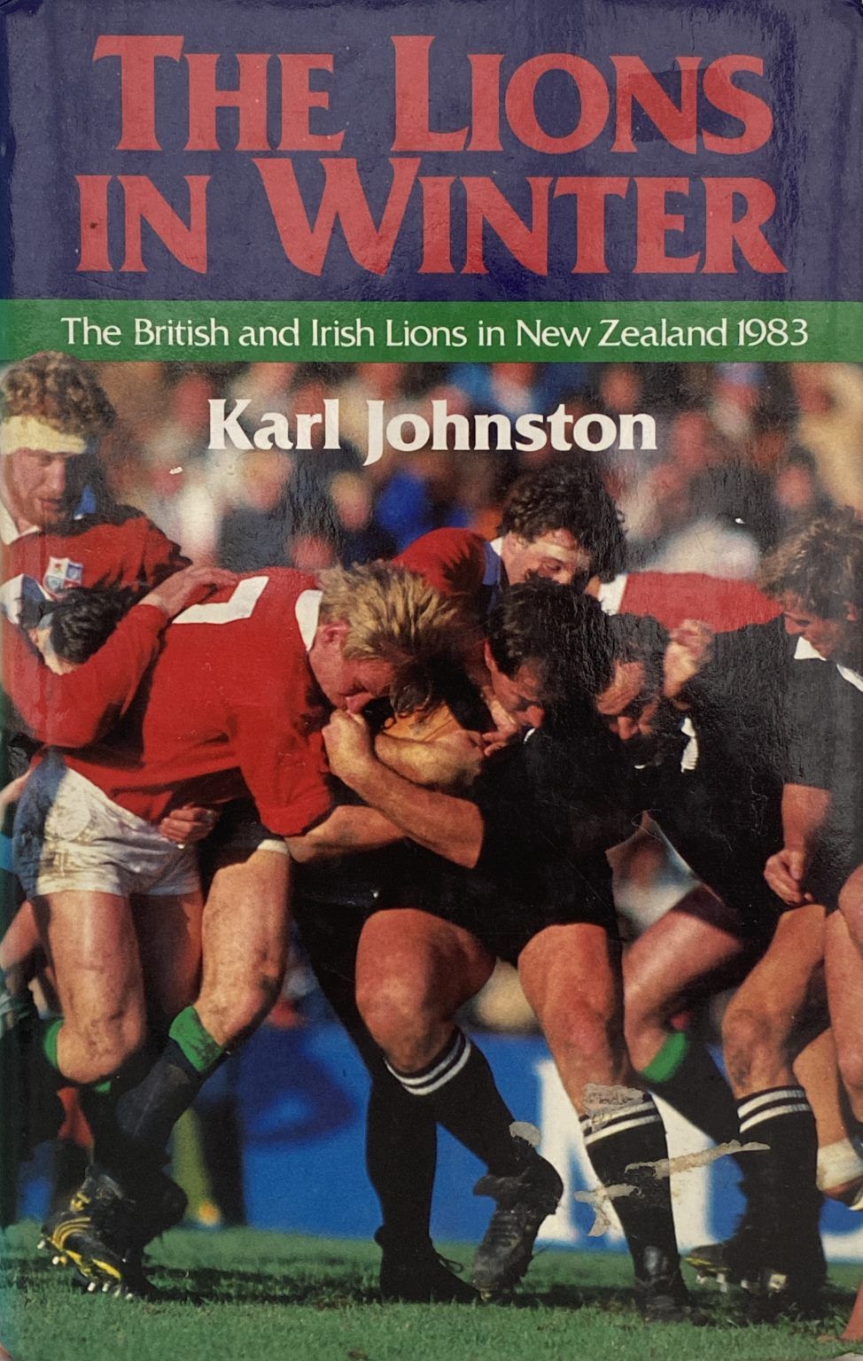 THE LIONS IN WINTER: The British and Irish Lions in New Zealand 1983