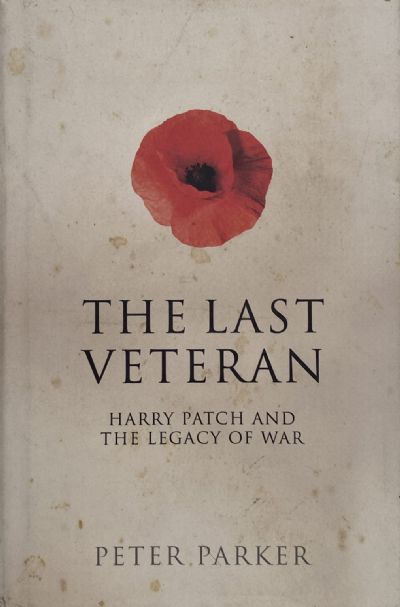THE LAST VETERAN: Harry Patch and the Legacy of War 
