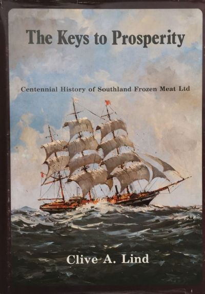 THE KEYS TO PROSPERITY: The Centennial History of Southland Frozen Meat Ltd 