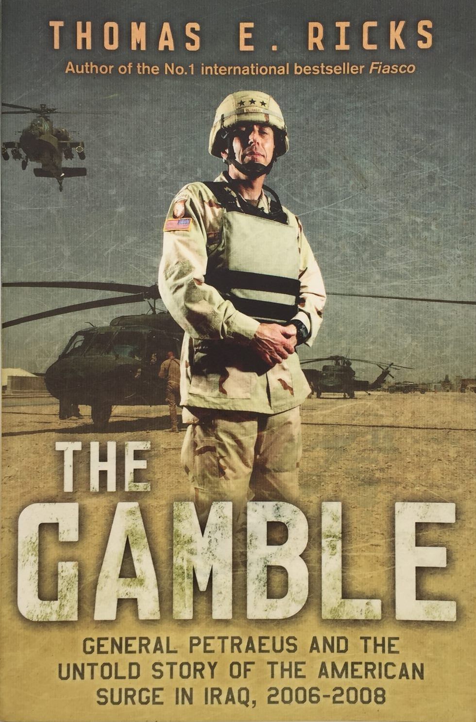 THE GAMBLE: General Petraeus and the Untold Story of the American Surge in Iraq, 2006-2008