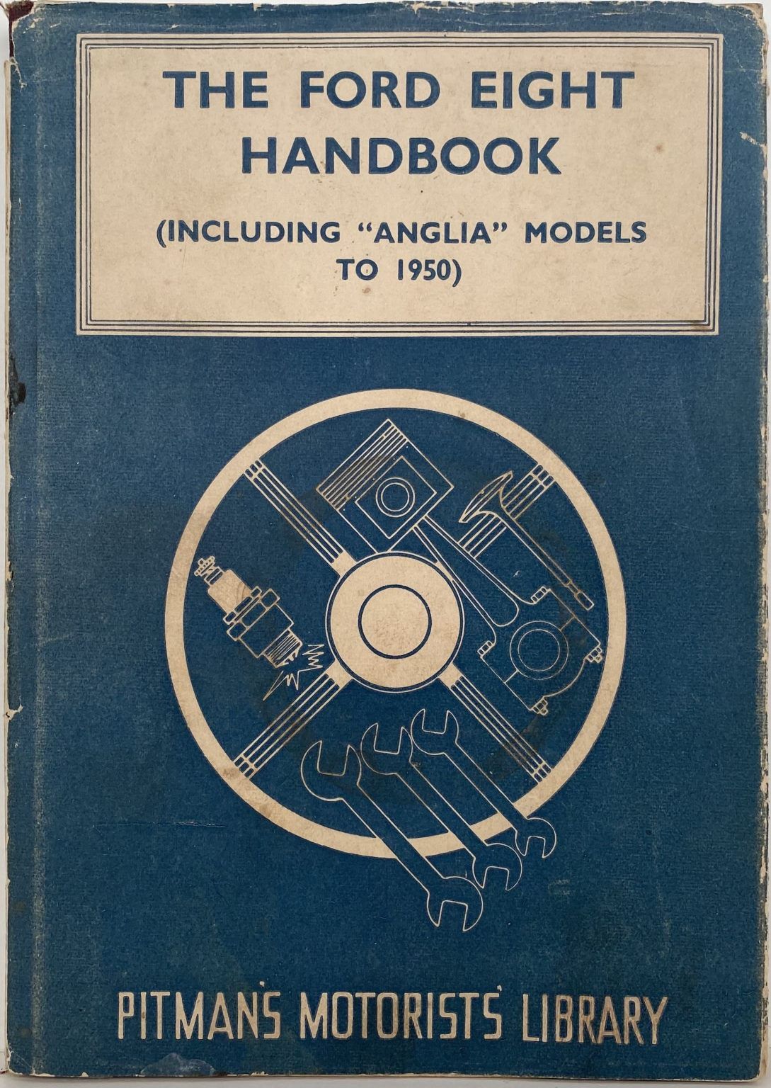 THE FORD EIGHT HANDBOOK: Models Anglia / Eight / Popular / Tudor 1935