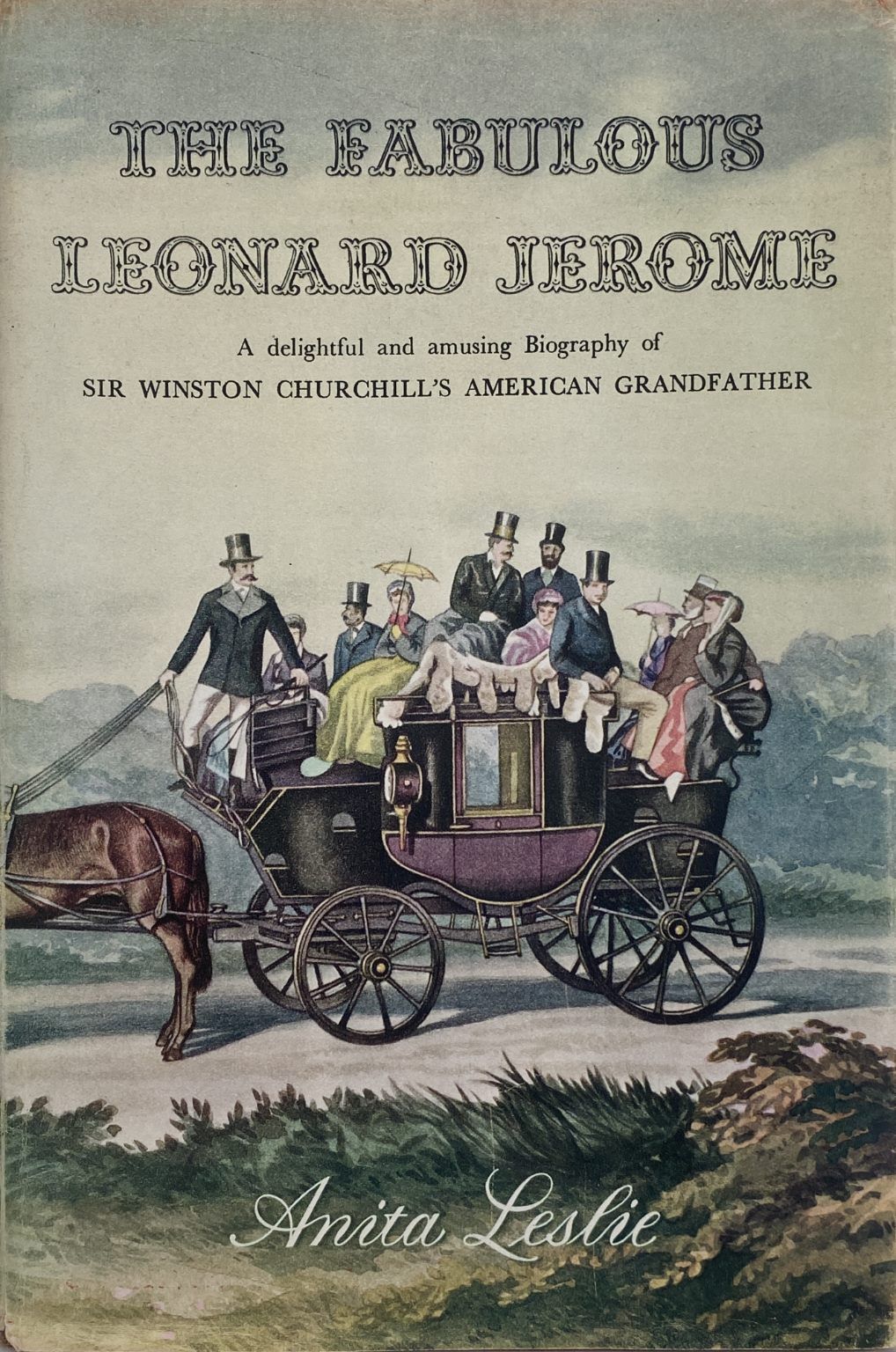 THE FABULOUS LEONARD JEROME Biography of Winston Churchill's Grandfather