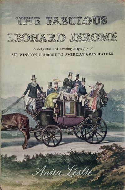 THE FABULOUS LEONARD JEROME Biography of Winston Churchill's Grandfather 
