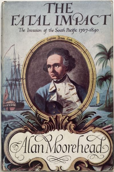 THE FATAL IMPACT: The Invasion of the South Pacific 1767-1840 