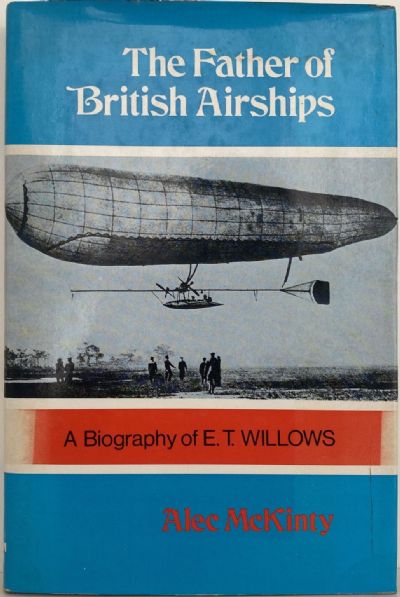THE FATHER OF BRITISH AIRSHIPS: Biography of E.T. Williams 