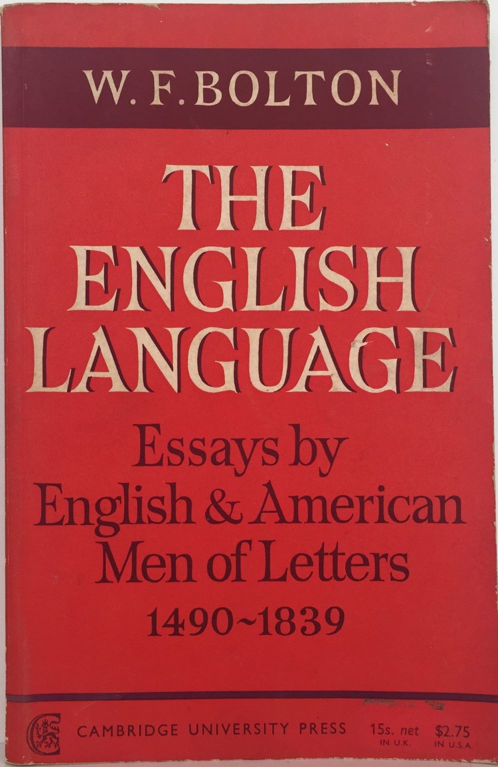THE ENGLISH LANGUAGE: Essays By English & American Men of Letters 1490-1839