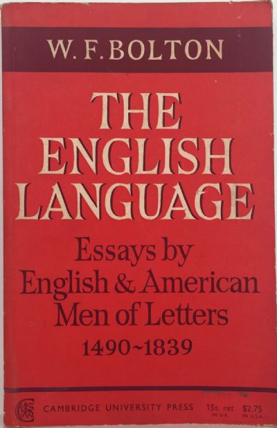 THE ENGLISH LANGUAGE: Essays By English & American Men of Letters 1490-1839 