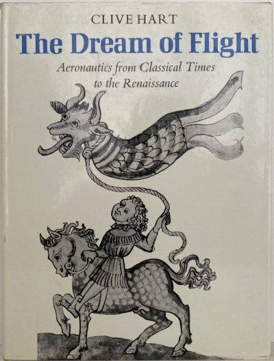 THE DREAM OF FLIGHT: Aeronautics from Classical Times to the Renaissance 