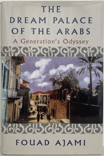 THE DREAM PALACE OF THE ARABS: A Generation's Odyssey 
