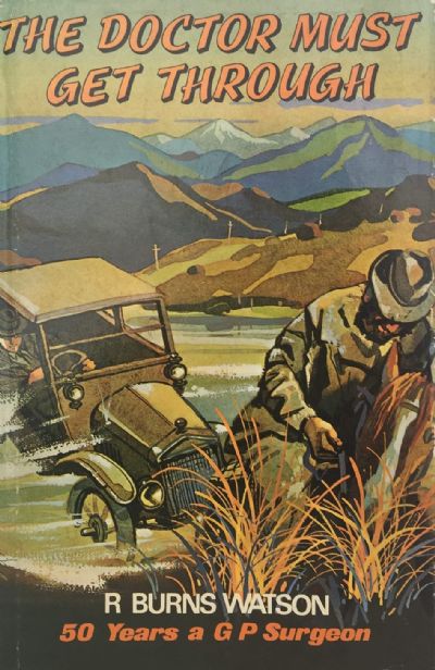 THE DOCTOR MUST GET THROUGH: 50 years as a GP surgeon in New Zealand 