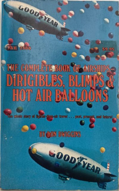 The Complete Book of Airships, Dirigibles, Blimps & Hot Air Balloons 