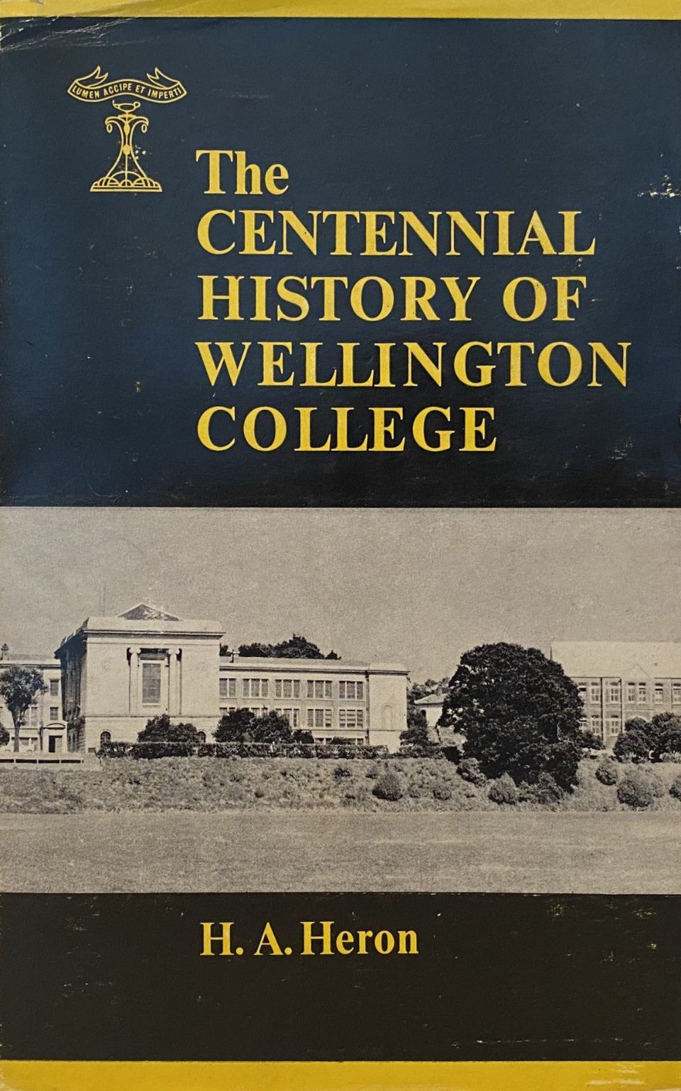 THE CENTENNIAL HISTORY OF WELLINGTON COLLEGE