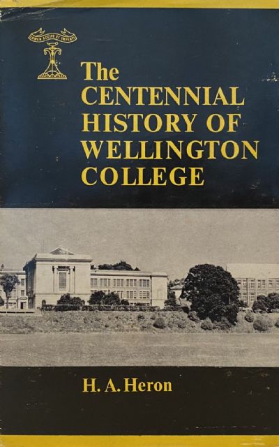 THE CENTENNIAL HISTORY OF WELLINGTON COLLEGE 