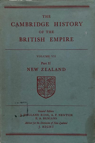 THE CAMBRIDGE HISTORY OF THE BRITISH EMPIRE: Volume VII Part II New Zealand 