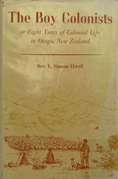 THE BOY COLONISTS: or Eighty Years of Colonial in Otago 