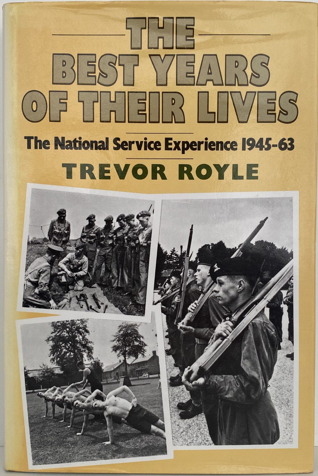 THE BEST YEARS OF THEIR LIVES: The National Service Experience 1945 - 63