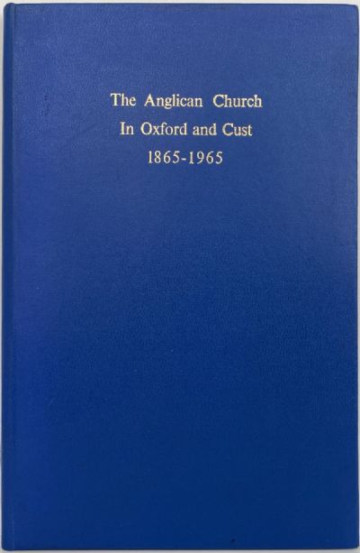 The Anglican Church in Oxford and Cust 1865-1965 