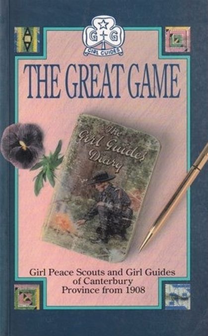 THE GREAT GAME: Girl Peace Scouts & Girl Guides of Canterbury Province from 1908