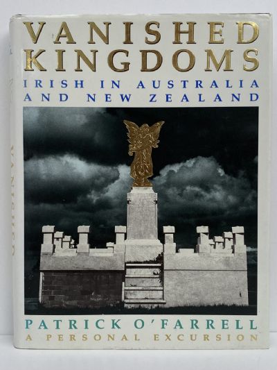 VANISHED KINGDOMS: Irish in Australia And New Zealand