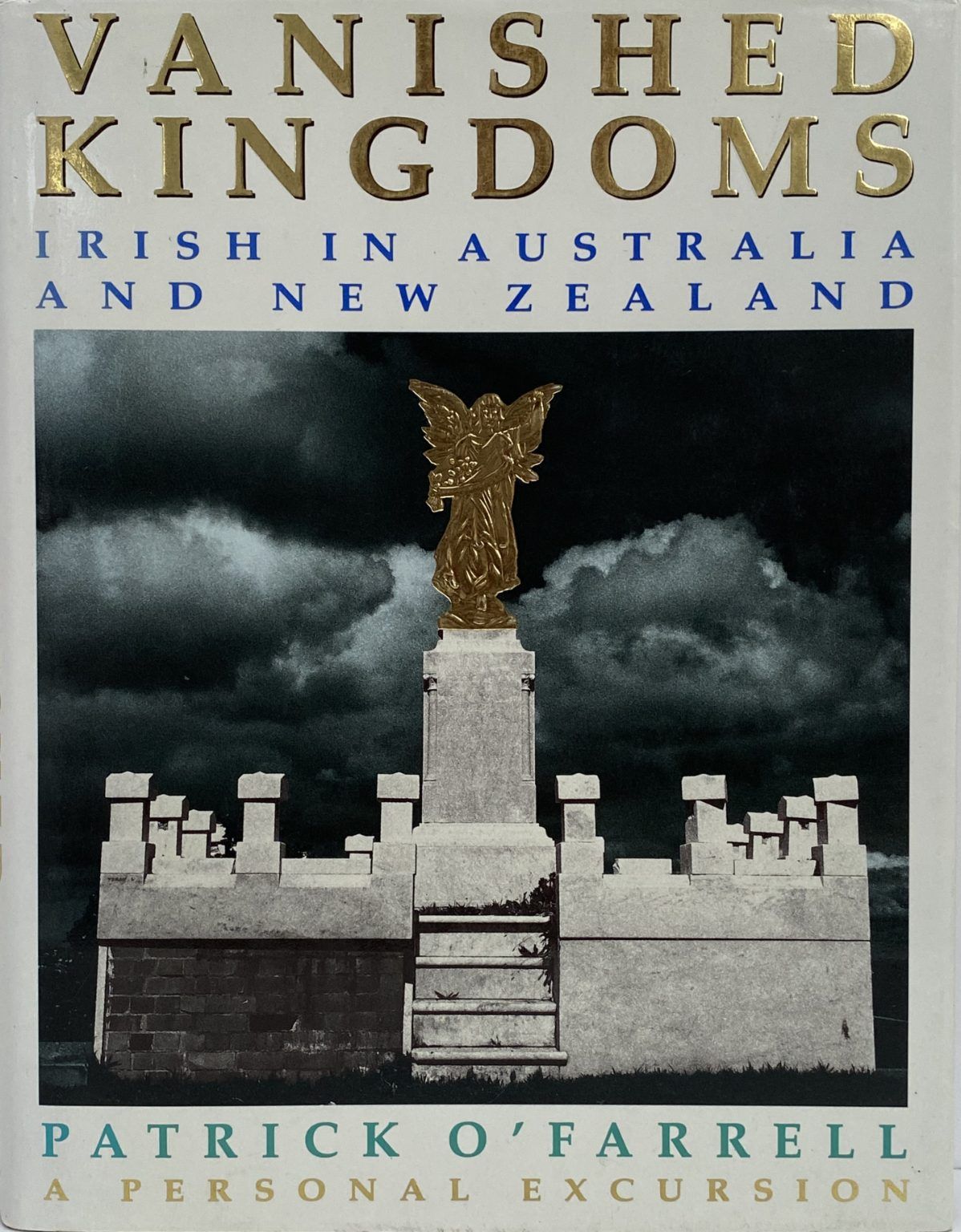 VANISHED KINGDOMS: Irish in Australia And New Zealand