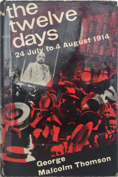 THE TWELVE DAYS: 24 July To 4 August 1914 