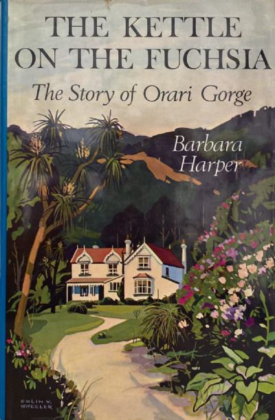 THE KETTLE ON THE FUCHSIA: The Story of Orari Gorge 