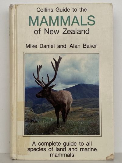 MAMMALS OF NEW ZEALAND: A complete guide to all species of land and marine mammals