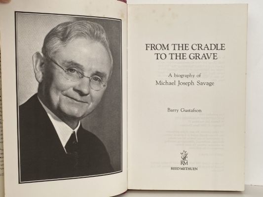 FROM THE CRADLE TO THE GRAVE: A Biography of Michael Joseph Savage